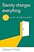 Eternity Changes Everything