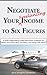 Negotiate Your (freelancing) Income to Six Figures: A Skillful Negotiating Guide with Proven Strategies for Writers and Others Who Are Doing Cool Things with Words