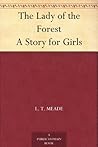 The Lady of the Forest: A Story for Girls