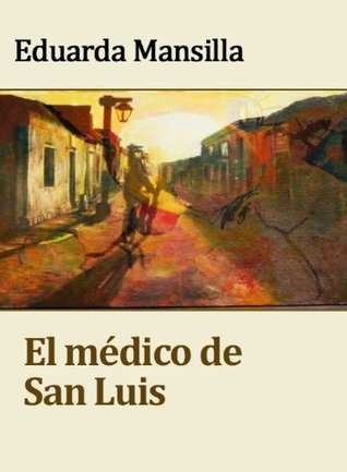 El médico  de  San Luis - Novela Argentina (Spanish Edition)