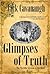 Glimpses of Truth by Jack Cavanaugh Glimpses of Truth by Jack Cavanaugh