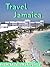Travel Jamaica 2012 - Illustrated Guide and Maps. Includes Kingston, Ocho Rios, Negril, Port Antonio and more. (Mobi Travel)