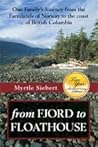 from Fjord to Floathouse, One Family's Journey from the Farmlands of Norway to the Coast of British Columbia