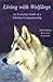 Living with Wolfdogs  by Nicole Wilde