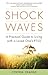 Shock Waves: A Practical Guide to Living with a Loved One's PTSD
