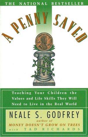 Penny Saved: Using Money to Teach Your Child How the World Works