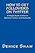 How to Get Followers on Twitter: A Simple Guide on How to Optimize Twitter and Hootsuite