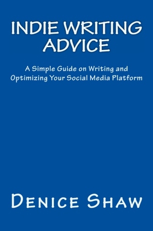 Indie Writing Advice: A Simple Guide on Writing and Optimizing Your Social Media Platform