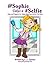 @Sophie Takes a #Selfie - Rules & Etiquette For Taking Good Care Before You Share