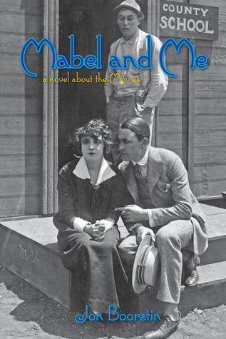 Mabel and Me: A Novel about The Movies