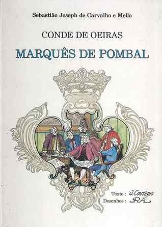 Sebastião Joseph de Carvalho e Mello - Conde de Oeiras - Marquês de Pombal