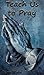 Teach Us to Pray by Terri Lynn Main