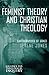 Feminist Theory and Christian Theology (Guides to Theological Inquiry): Cartographies of Grace