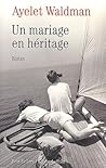 Un mariage en héritage by Ayelet Waldman