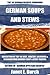 Collection Of Top 30 Best And Recommended German Soups And Stews Recipes