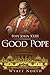 Pope John XXIII: The Good Pope