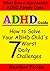 How to solve your ADHD child's 7 worst daily challenges by Heather Picton
