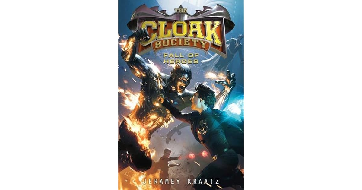 Fall Of Heroes The Cloak Society 3 By Jeramey Kraatz