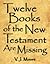 Twelve Books of the New Testament Are Missing