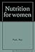 Nutrition for women by Raymond Peat