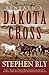Beneath a Dakota Cross by Stephen Bly Beneath a Dakota Cross by Stephen Bly