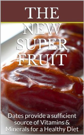 The Golden Fruit: The Healing Power of Dates: Nature’s Ancient Secret for Modern Health, Vitality, and Disease Prevention (Kindle Edition)