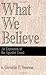 What we believe: An exposition of the Apostles' Creed