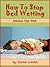 How To Stop Bed Wetting by Rachel  Walker
