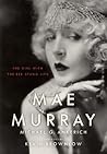 Mae Murray: The G...