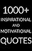 INSPIRING AND MOTIVATIONAL QUOTES: Over 1000 of the Most Uplifting Quotes and Sayings in 44 Different Categories!