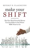 Make Your SHIFT by Beverly D. Flaxington