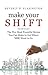 Make Your SHIFT: The Five Most Powerful Moves You Can Make to Get Where YOU Want to Go