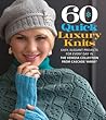 60 Quick Luxury Knits by Sixth & Spring Books