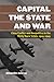 Capital, the State, and War...
