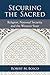 Securing the Sacred: Religion, National Security, and the Western State (Configurations: Critical Studies Of World Politics)