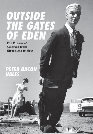 Outside the Gates of Eden: The Dream of America from Hiroshima to Now (Hardcover)