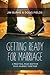 Getting Ready for Marriage: A Practical Road Map for Your Journey Together