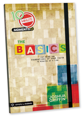 10 Minute Moments - The Basics: Exploring the Book of John Ten Minutes at a Time