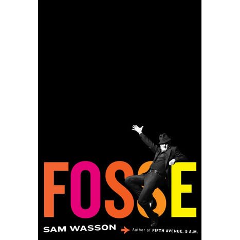 Fosse By Sam Wasson