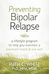 Preventing Bipolar Relapse by Ruth C. White