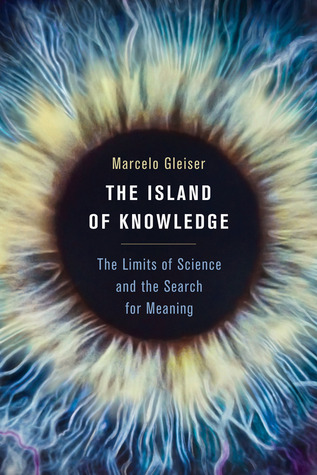 The Island of Knowledge: The Limits of Science and the Search for Meaning (Hardcover)