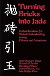 Turning Bricks Into Jade: Critical Incidents for Mutual Understanding among Chinese and Americans Turning Bricks Into Jade: Critical Incidents for Mutual Understanding among Chinese and Americans
