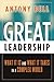 Great Leadership: What It Is and What It Takes in a Complex World