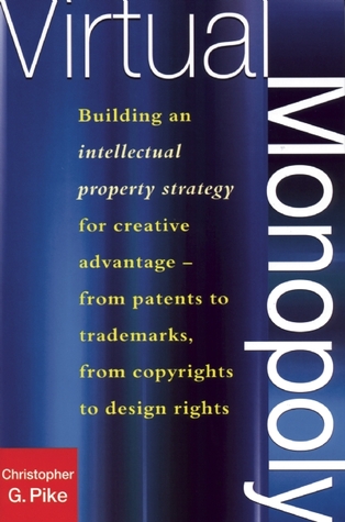 Virtual Monopoly: Building an Intellectual Property Strategy for Creative Advantage