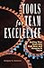 Tools for Team Excellence: Getting Your Team into High Gear and Keeping it There