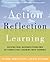 Action Reflection Learning: Solving Real Business Problems by Connecting Learning with Earning