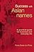 Success with Asian Names: A Practical Guide for Business and Everyday Life