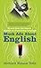 Much Ado about English: Up and Down the Bizarre Byways of a Fascinating Language
