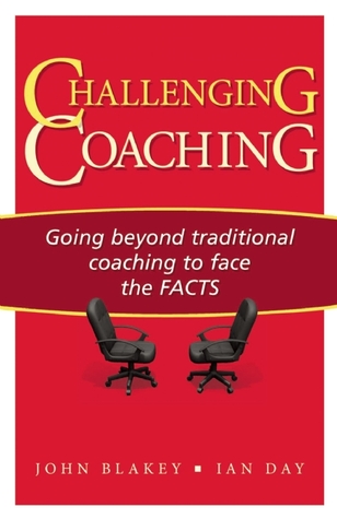 Challenging Coaching: Going Beyond Traditional Coaching to Face the FACTS (Paperback)