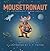 MOUSETRONAUT By Astronaut Mark Kelly